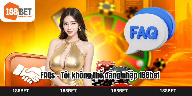 FAQs - Tôi không thể đăng nhập 188bet