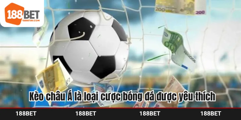 Kèo châu Á là loại cược bóng đá được nhiều người chơi yêu thích