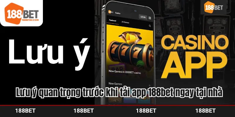 Lưu ý quan trọng trước khi tải app 188bet ngay tại nhà